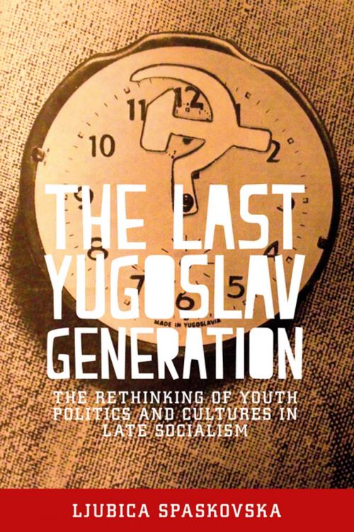 Cover of the book The last Yugoslav generation by Ljubica Spaskovska, Manchester University Press