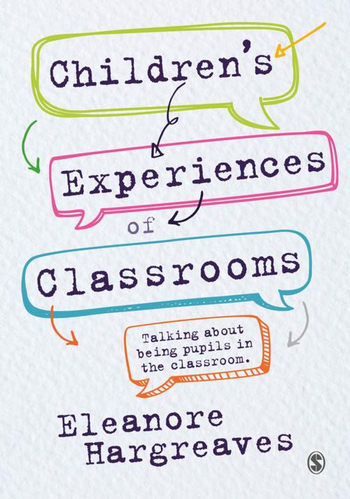 Cover of the book Children’s experiences of classrooms by Dr. Eleanore Hargreaves, SAGE Publications