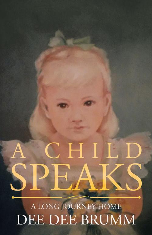 Cover of the book A Child Speaks by Dee Dee Brumm, iUniverse