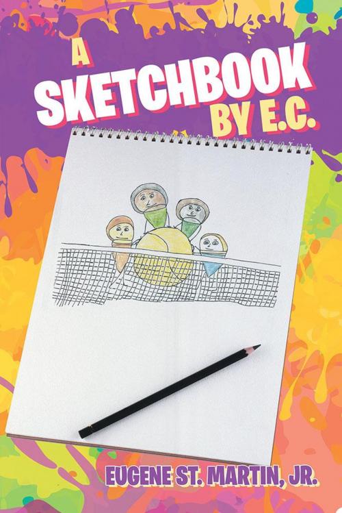 Cover of the book A Sketchbook by E.C. by Eugene St. Martin, Jr., iUniverse