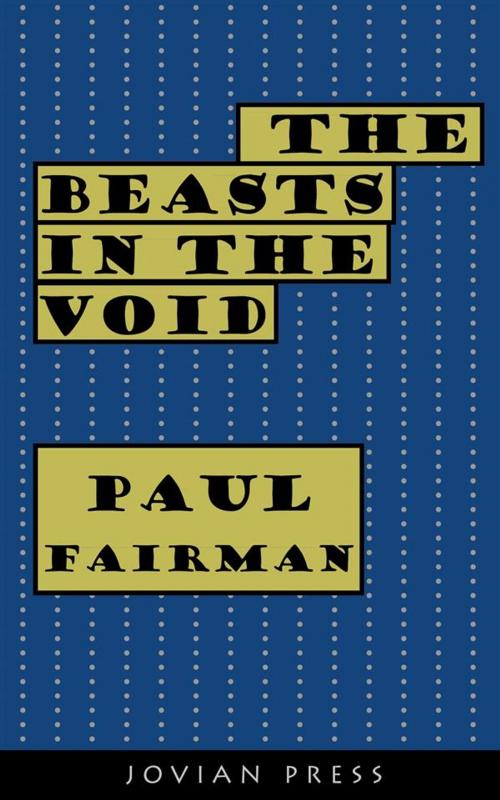 Cover of the book The Beasts in the Void by Paul Fairman, Jovian Press