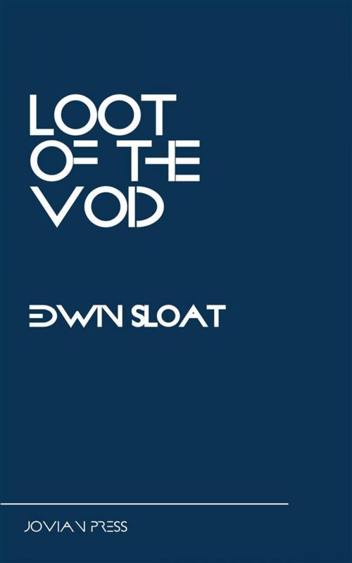 Cover of the book Loot of the Void by Edwin Sloat, Jovian Press