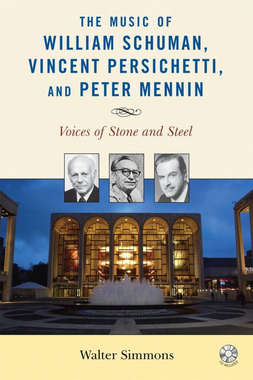 Cover of the book The Music of William Schuman, Vincent Persichetti, and Peter Mennin by Walter Simmons, Rowman & Littlefield Publishers