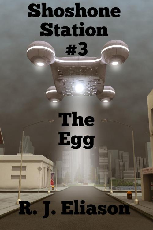 Cover of the book Shoshone Station #3: The Egg by R. J. Eliason, R. J. Eliason