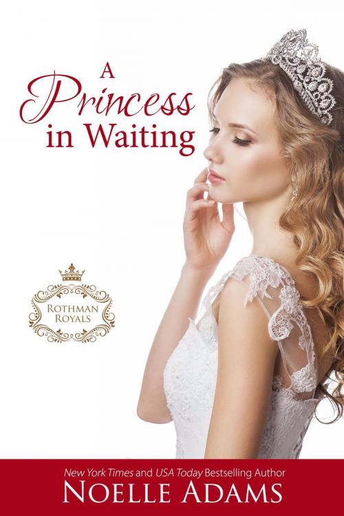 Cover of the book A Princess in Waiting by Noelle Adams, Noelle Adams