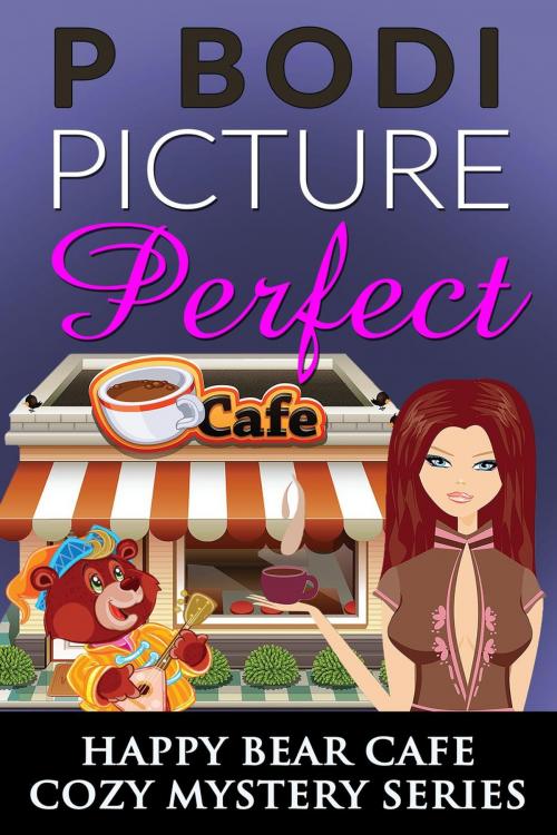 Cover of the book Picture Perfect by P Bodi, 99 Cent Press