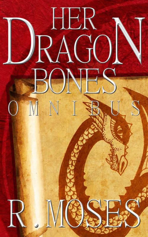 Cover of the book Her Dragon Bones Omnibus by R. Moses, R. Moses