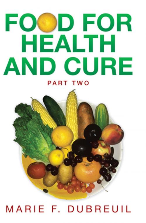 Cover of the book Food for Health and Cure Part Two by Marie F. Dubreuil, Xlibris US