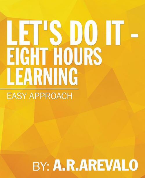 Cover of the book Let's Do It - Eight Hours Learning by A.R. ARevalo, Partridge Publishing Singapore