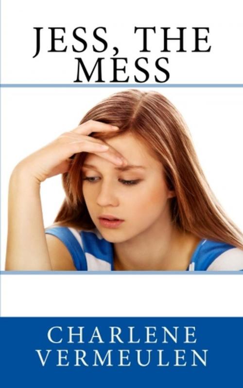 Cover of the book Jess, the Mess by Charlene Vermeulen, Saguaro Books, LLC