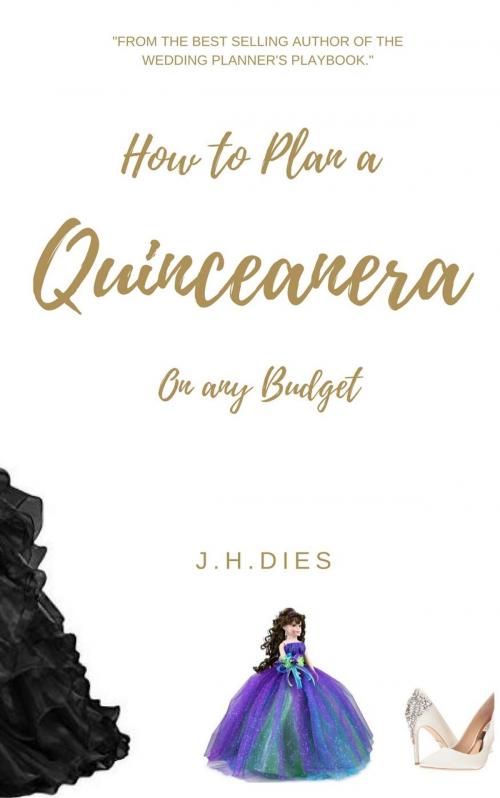 Cover of the book How to Plan a Quinceanera by J.H. Dies, J.H. Dies