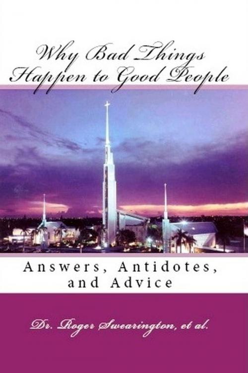 Cover of the book Why Bad Things Happen to Good People Answers, Antidotes, and Advice by Rev. Billy Graham, Adrian Rogers, John A. Huffman, Jr., Thomas K. Tewell, James Kennedy, William Bouknight, Reverend Chuck Smith, Michael W. Foss, Robert Anthony Schuller, Robert H. Schuller, Dr. Roger Swearington, M. Stefan Strozier