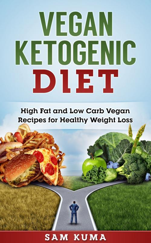 Cover of the book Vegan Ketogenic Diet Cookbook by Sam Kuma, Abhishek Kumar
