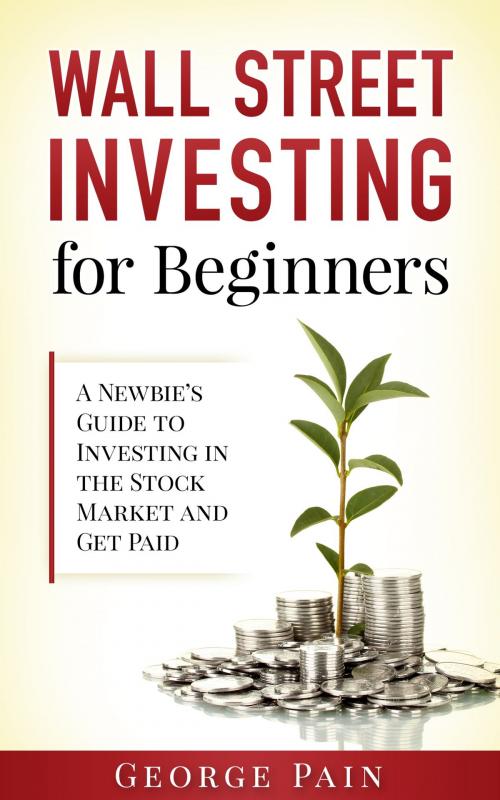 Cover of the book Wall Street Investing and Finance for Beginners by George Pain, Abhishek Kumar
