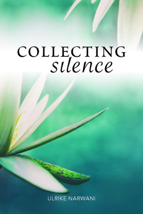 Cover of the book Collecting Silence by Ulrike Narwani, Ronsdale Press