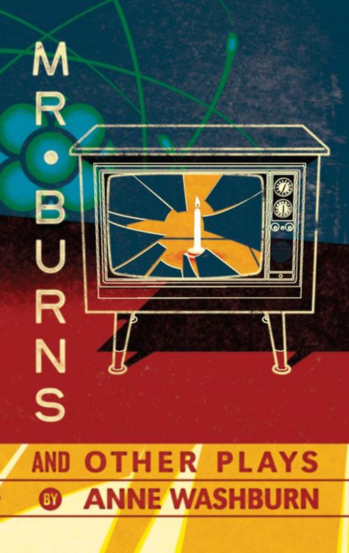 Cover of the book Mr. Burns and Other Plays by Anne Washburn, Theatre Communications Group