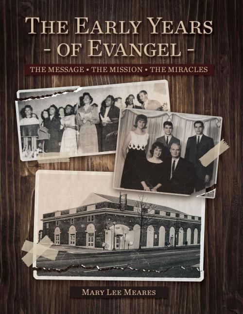 Cover of the book The Early Years of Evangel by Mary Lee Meares, Christian Living Books, Inc.