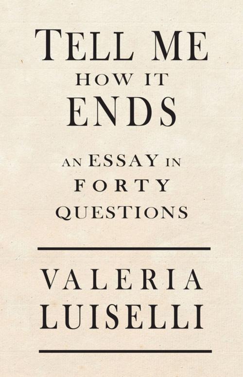 Cover of the book Tell Me How It Ends by Valeria Luiselli, Coffee House Press