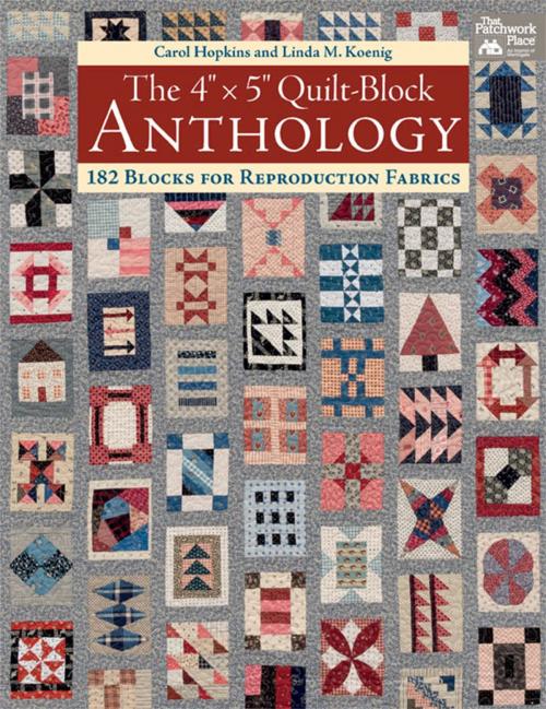 Cover of the book The 4" x 5" Quilt-Block Anthology by Carol Hopkins, Linda M. Koenig, Martingale
