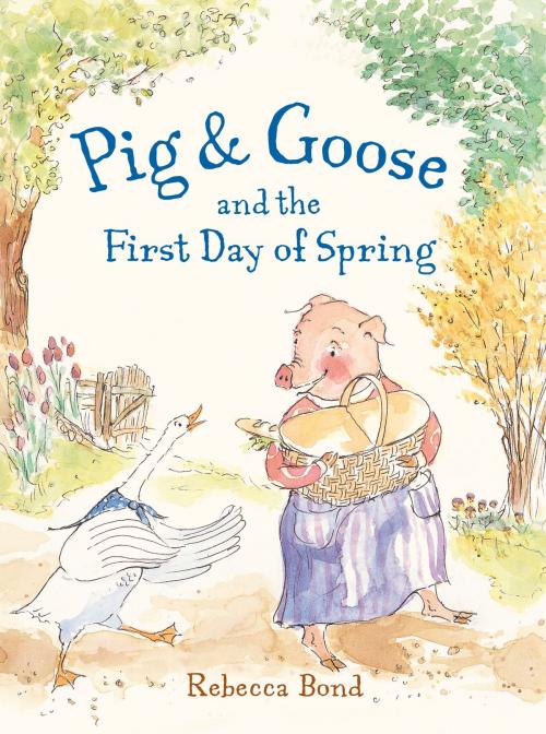 Cover of the book Pig & Goose and the First Day of Spring by Rebecca Bond, Charlesbridge