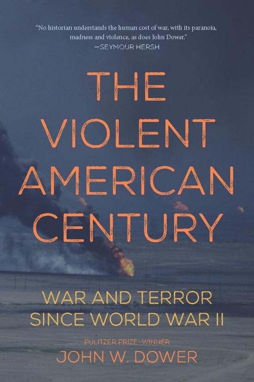 Cover of the book The Violent American Century by John W. Dower, Haymarket Books