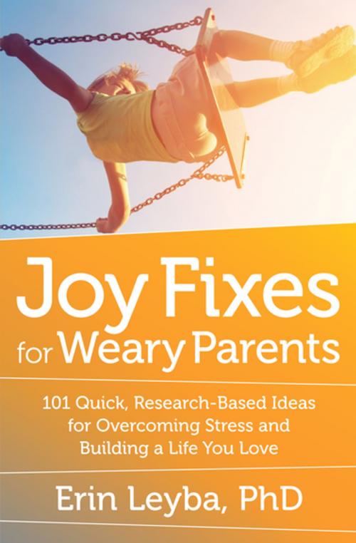 Cover of the book Joy Fixes for Weary Parents by Erin Leyba, New World Library