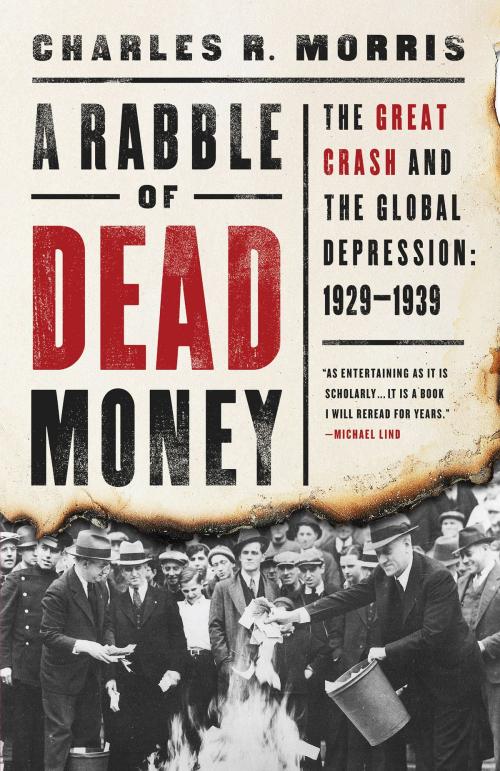 Cover of the book A Rabble of Dead Money by Charles R. Morris, PublicAffairs