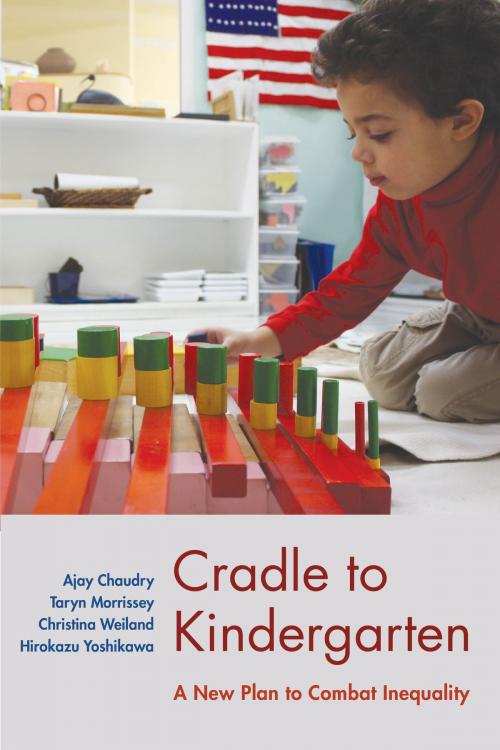 Cover of the book Cradle to Kindergarten by Ajay Chaudry, Taryn Morrissey, Christina Weiland, Hirokazu Yoshikawa, Russell Sage Foundation