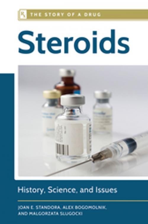 Cover of the book Steroids: History, Science, and Issues by Joan E. Standora, Alex Bogomolnik, Malgorzata Slugocki, ABC-CLIO