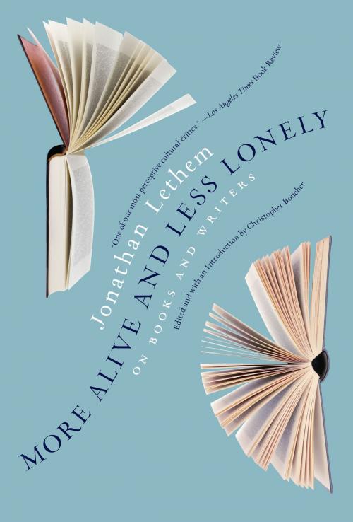 Cover of the book More Alive and Less Lonely by Jonathan Lethem, Melville House