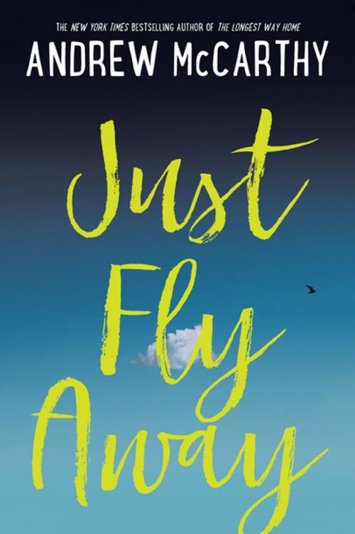 Cover of the book Just Fly Away by Andrew McCarthy, Algonquin Books