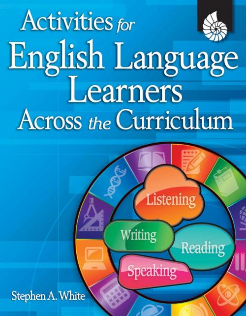 Cover of the book Activities for English Language Learners Across the Curriculum by White, Stephen, Shell Education