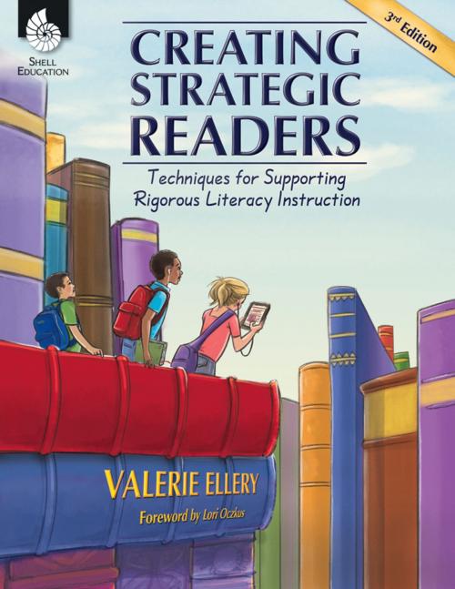 Cover of the book Creating Strategic Readers: Techniques for Supporting Rigorous Literacy Instruction by Ellery, Valerie, Shell Education