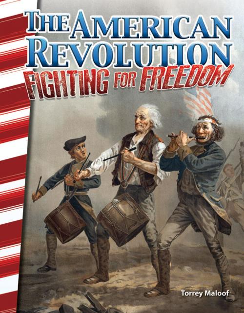 Cover of the book The American Revolution: Fighting for Freedom by Maloof, Torrey, Teacher Created Materials