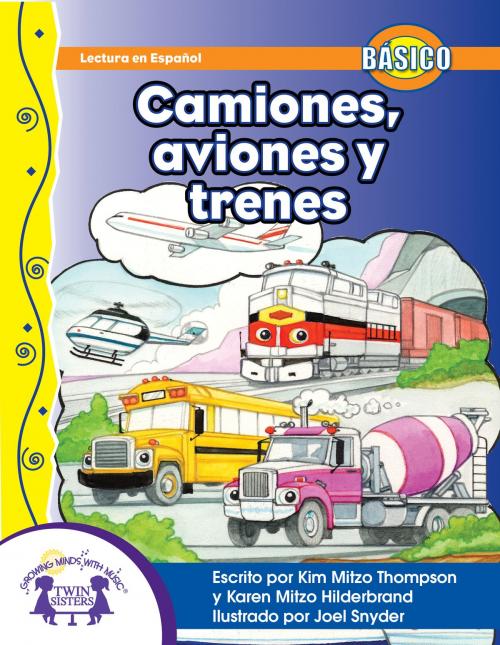 Cover of the book Camiones, aviones y trenes by Kim Mitzo Thompson, Karen Mitzo Hilderbrand, Joel Snyder, Twin Sisters IP, LLC.