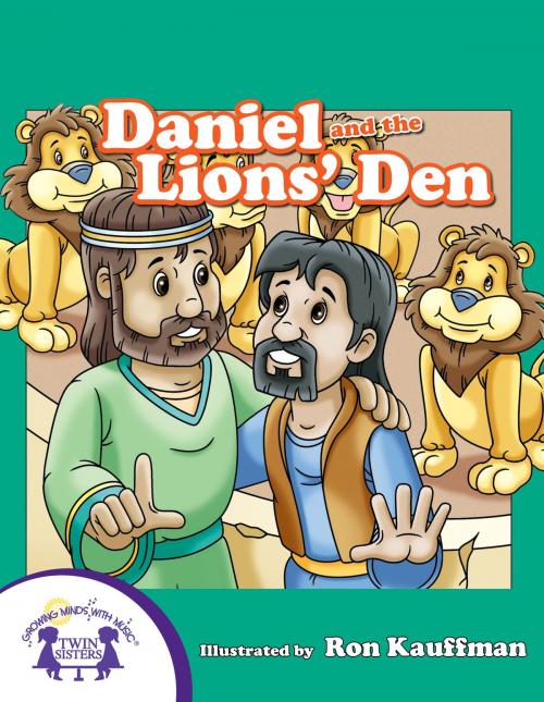 Cover of the book Daniel And The Lions' Den by Kim Mitzo Thompson, Karen Mitzo Hilderbrand, Ron Kauffman, Walt Wise, Twin Sisters IP, LLC.