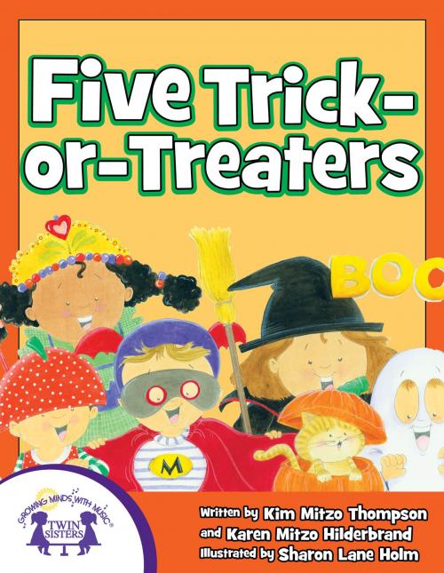 Cover of the book Five Trick-Or-Treaters by Kim Mitzo Thompson, Karen Mitzo Hilderbrand, Sharon Lane Holm, Kim Mitzo Thompson, Twin Sisters IP, LLC.