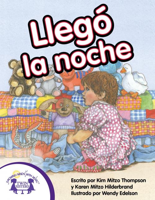 Cover of the book Llegó la noche by Kim Mitzo Thompson, Karen Mitzo Hilderbrand, Wendy Edelson, Patricia Castañeda, Twin Sisters IP, LLC.
