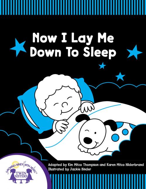 Cover of the book Now I Lay Me Down To Sleep by Kim Mitzo Thompson, Karen Mitzo Hilderbrand, Jackie Binder, Walt Wise, Twin Sisters IP, LLC.