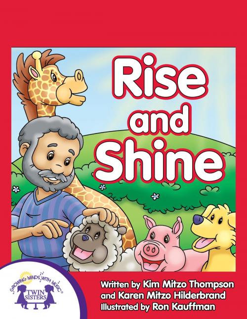 Cover of the book Rise And Shine by Kim Mitzo Thompson, Karen Mitzo Hilderbrand, Ron Kauffman, Walt Wise, Twin Sisters IP, LLC.