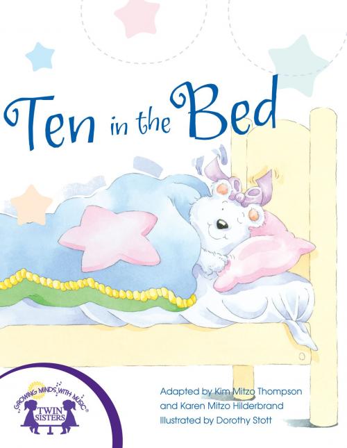 Cover of the book Ten In The Bed by Kim Mitzo Thompson, Karen Mitzo Hilderbrand, Dorothy Stott, Walt Wise, Twin Sisters IP, LLC.