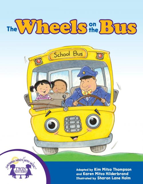 Cover of the book The Wheels On The Bus by Kim Mitzo Thompson, Karen Mitzo Hilderbrand, Sharon Lane Holm, Walt Wise, Twin Sisters IP, LLC.
