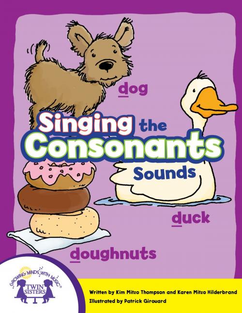 Cover of the book Singing The Consonant Sounds by Kim Mitzo Thompson, Karen Mitzo Hilderbrand, Patrick Girouard, Walt Wise, Twin Sisters IP, LLC.