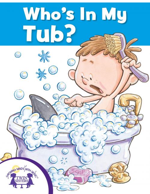 Cover of the book Who's In My Tub? by Mary Packard, David Olsen, Kim Mitzo Thompson, Twin Sisters IP, LLC.
