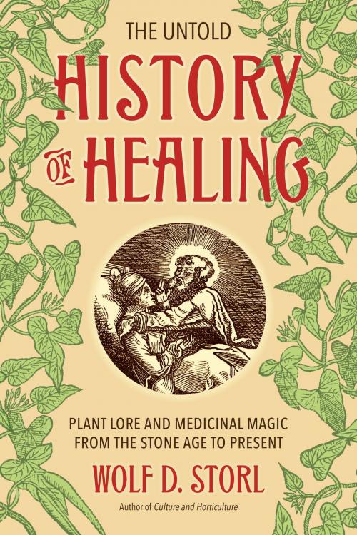 Cover of the book The Untold History of Healing by Wolf D. Storl, North Atlantic Books