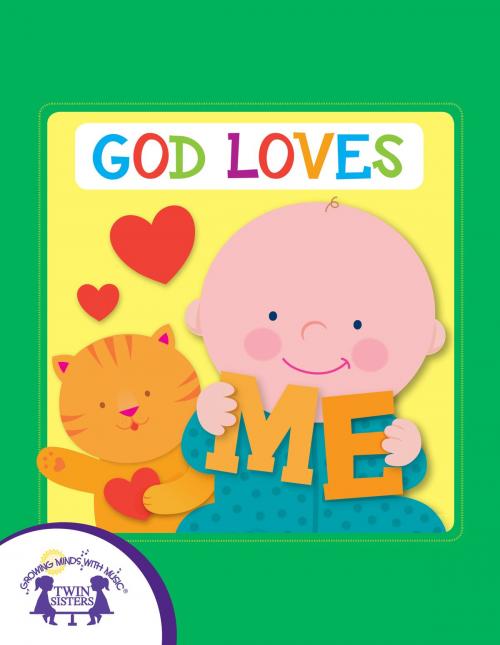 Cover of the book God Loves Me by Kim Mitzo Thompson, Karen Mitzo Hilderbrand, Jackie Binder, Kim Mitzo Thompson, Twin Sisters IP, LLC.