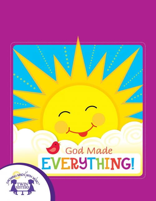 Cover of the book God Made Everything by Kim Mitzo Thompson, Karen Mitzo Hilderbrand, Jackie Binder, Kim Mitzo Thompson, Twin Sisters IP, LLC.