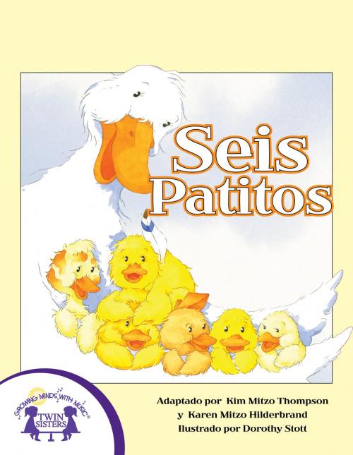 Cover of the book Seis Patitos by Kim Mitzo Thompson, Karen Mitzo Hilderbrand, Dorothy Stott, Carlos Reynoso, Twin Sisters IP, LLC.