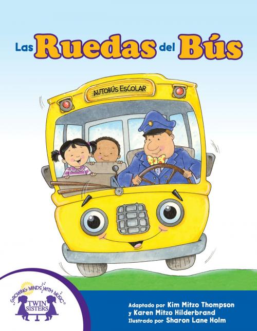 Cover of the book Las Ruedas del Bús by Kim Mitzo Thompson, Karen Mitzo Hilderbrand, Sharon Lane Holm, Carlos Reynoso, Twin Sisters IP, LLC.