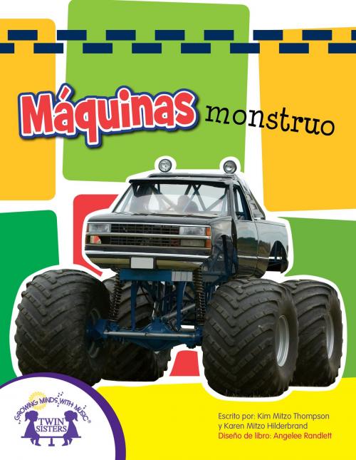 Cover of the book Máquinas monstruo by Kim Mitzo Thompson, Karen Mitzo Hilderbrand, Angelee Randlett, Carlos Reynoso, Twin Sisters IP, LLC.